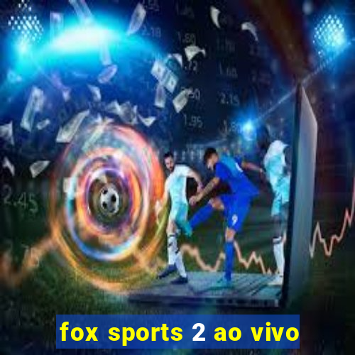 fox sports 2 ao vivo